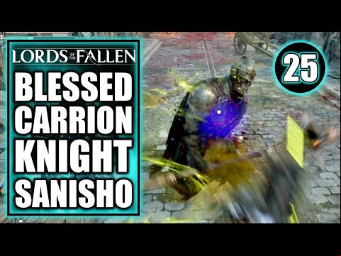 Lords of the Fallen - Blessed Carrion Knight Sanisho Boss Fight - Gameplay Walkthrough Part 25