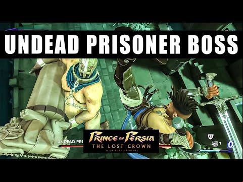 Prince of Persia The Lost Crown Undead Prisoner Boss Fight - How to beat the Undead Prisoner